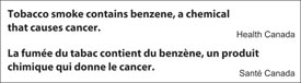 Tobacco smoke contains benzene, a chemical that causes cancer. Health Canada