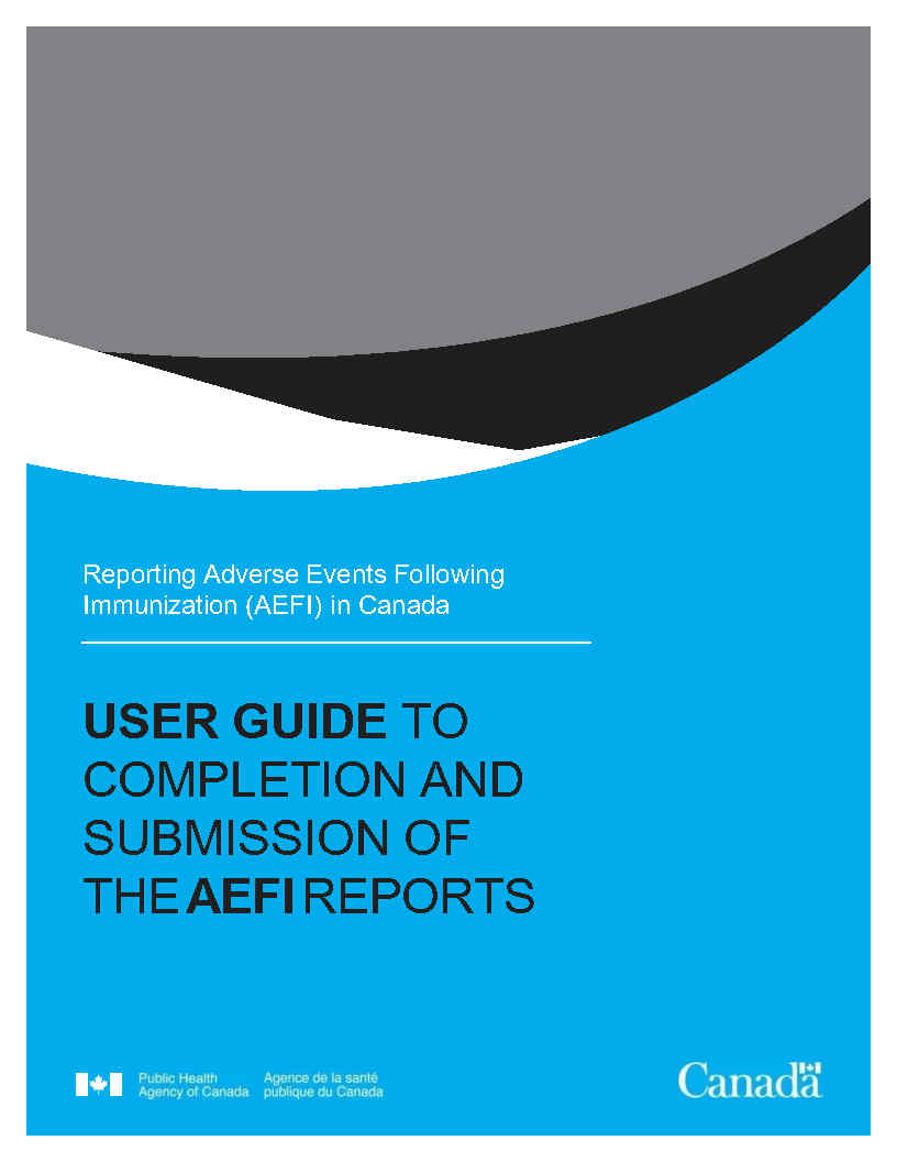 Reporting Adverse Events Following Immunization (AEFI) in Canada: User guide to completion and submission of the AEFI reports