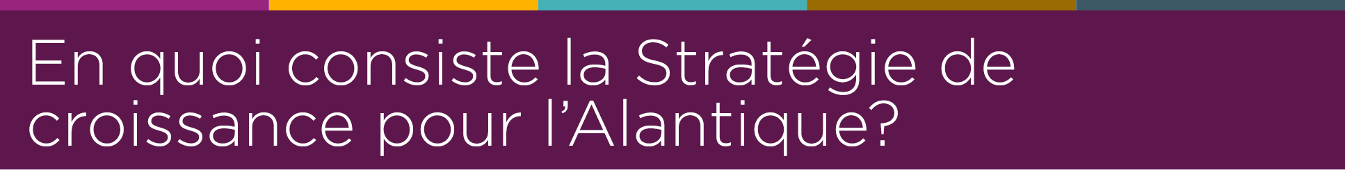 En quoi consiste la Stratégie de croissance pour l'Atlantique?