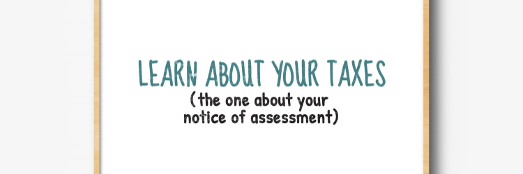 Learn about your taxes - the one about your notice of assessment