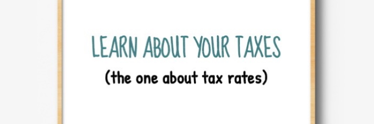 Learn about your taxes - the one about tax rates