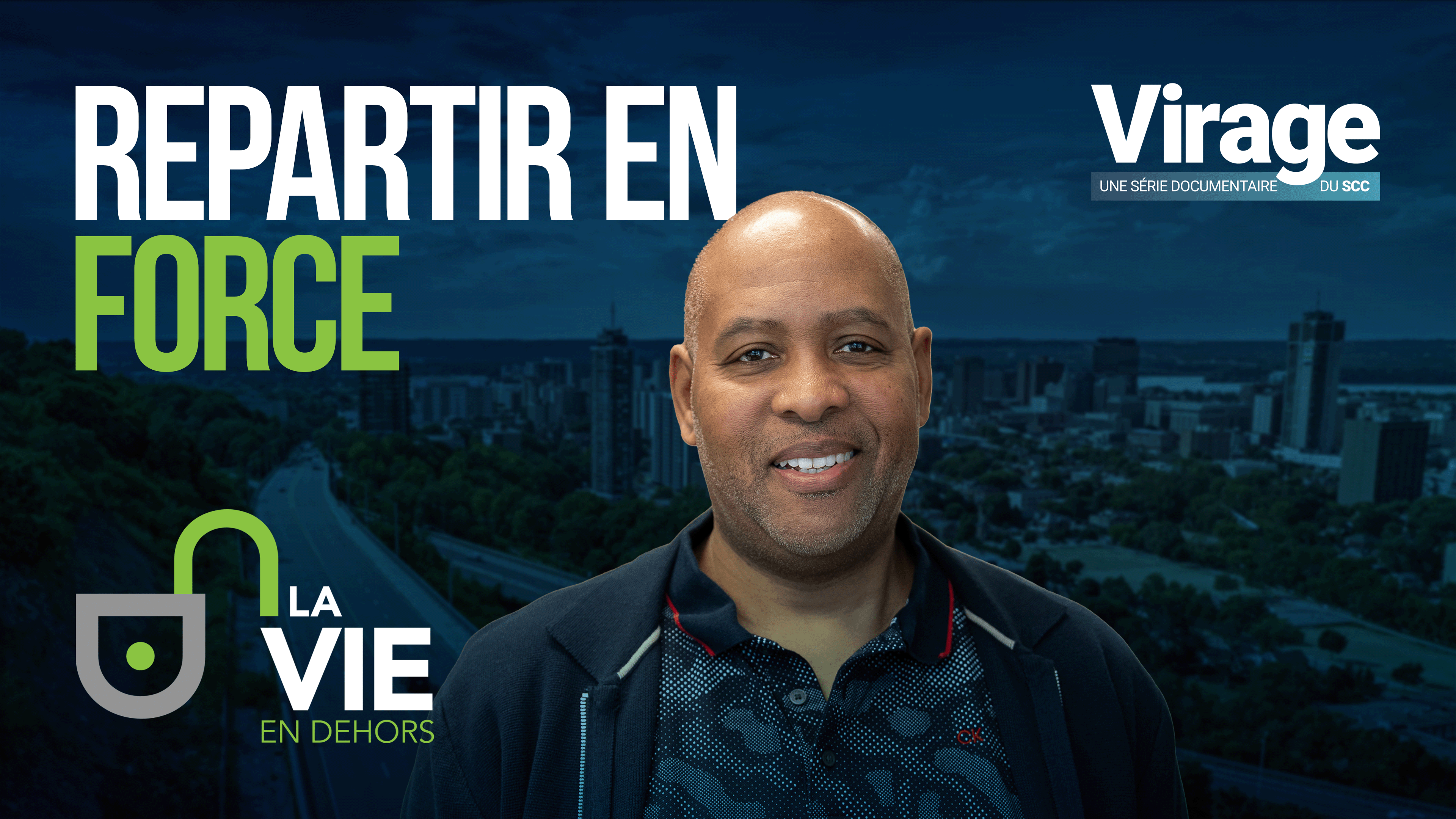 Un visuel présentant Joe devant un paysage urbain avec le logo de la vie en dehors représenté par un cadenas ouvert. Le texte: «Repartir en force. Virage une série documentaire du SCC.»