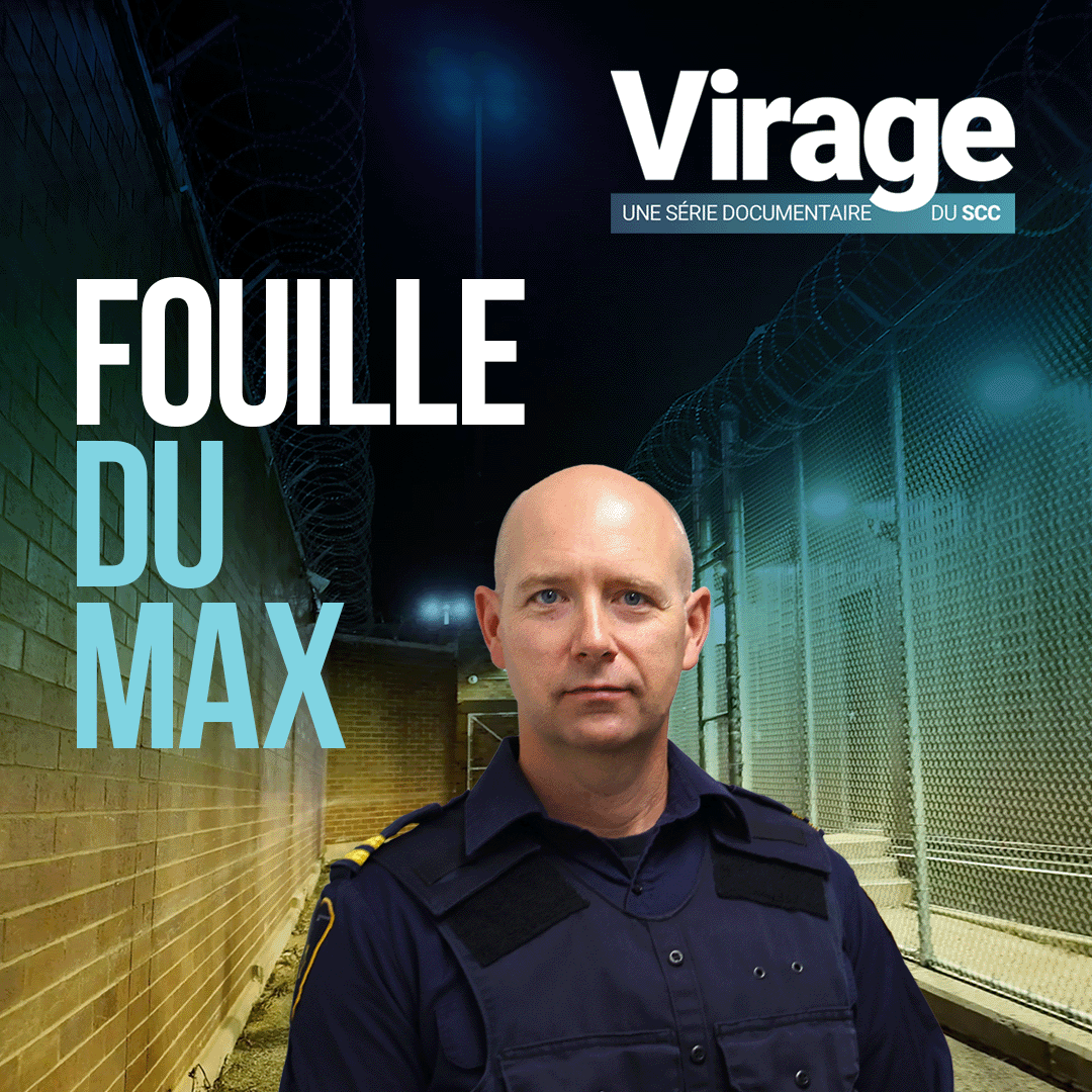 Une photo de Wayne se tenant devant un couloir de prison, avec le texte : « Virage : une série documentaire du SCC. Fouille du Max. »