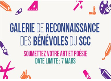 Galerie de reconnaissance des bénévoles du SCC. Soumettez votre art et poésie. Date limite: 7 mars.