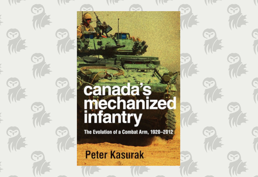 Canada's Mechanized Infantry: The Evolution of a Combat Arm