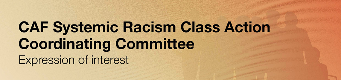 CAF Systemic Racism Class Action Coordinating Committee - Expression of interest