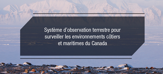 Une baie gelée avec des montagnes couvertes de neige en arrière-plan.  Texte sur l’image: Système d’observation terrestre pour surveiller les environnements côtiers et maritimes du Canada.
