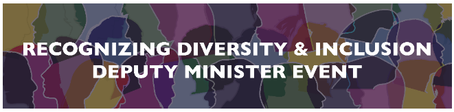 Recognizing Diversity and Inclusion Deputy Minister Event