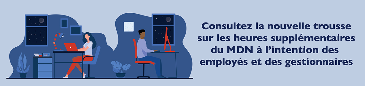 Consultez la nouvelle trousse sur les heures supplémentaires du MDN à l'intention des employés et des gestionnaires