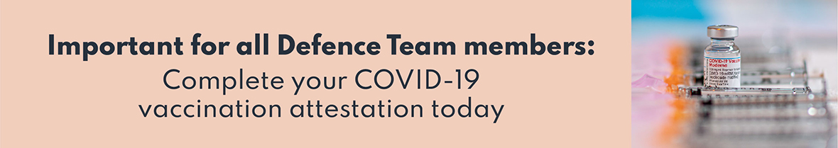 Important for all Defence Team members: Complete your COVID-19 vaccination attestation today