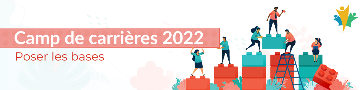 Camp de carrière 2022 - Poser les bases