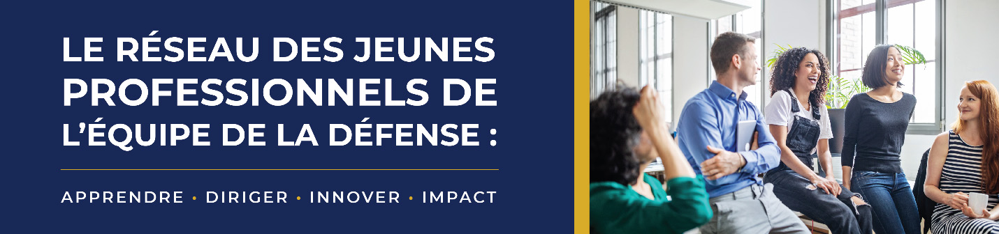 le Réseau des jeunes professionnels de l’Équipe de la Défense