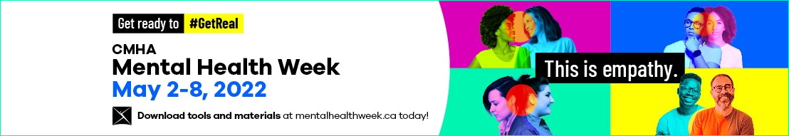 Get ready to #GetReal - CMHA Mental Health Week - May 2-8, 2022 - Download tools and materials at mentalhealthweek.ca today!