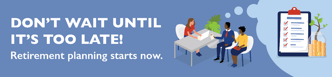 Don’t wait until it’s too late! Retirement planning starts now!