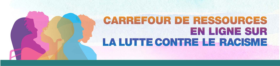 Carrefour de ressources en ligne sur la lutte contre le racisme