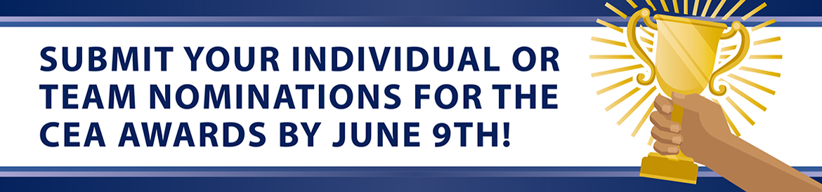 Submit your individual or team nominations for the CEA Awards by June 9th!