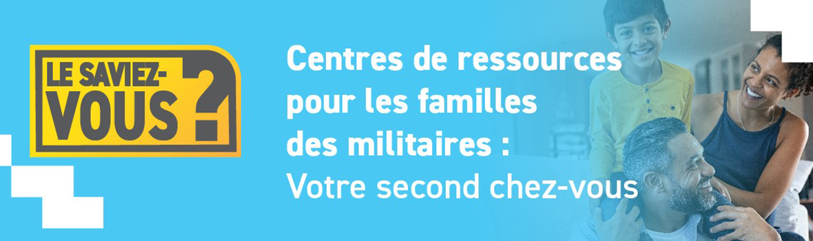 Soutenir les familles de militaires à l’échelle du Canada et à l’étranger