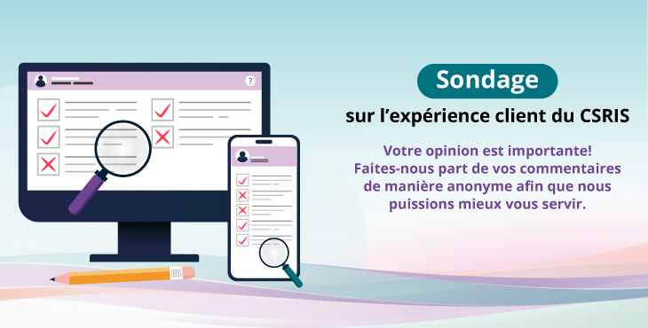 Sondage sur l’expérience client du CSRIS