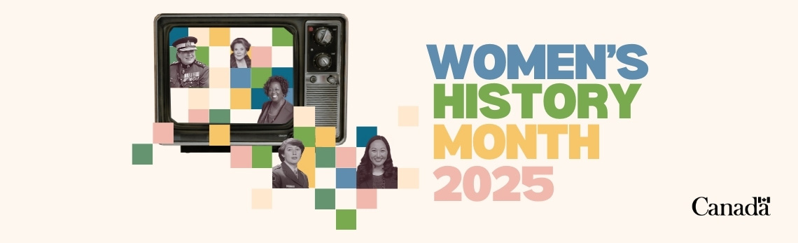 A horizontal banner featuring a vintage square television set with five women (from left to right: Brenda Lucki, Janette Bertrand, Jean Augustine, Nicole Juteau, and Dr. Julielynn Wong from the Women of Impact in Canada online gallery) surrounded by multi-coloured square blocks on the screen and extending out of the screen. Women’s History Month 2025 is spelled out in multi-coloured all-caps letters to the right of the television.
