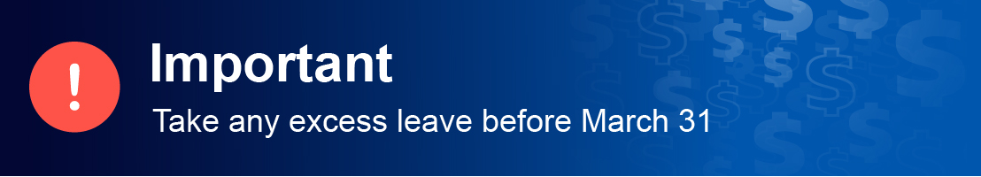 Important - take any excess leave before March 31
