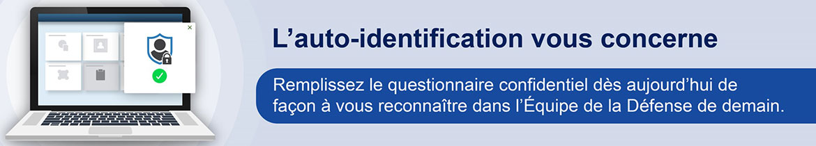 Bannière décorative avec les mots « L’auto-identification vous concerne » et « Remplissez le questionnaire confidentiel dès aujourd’hui de manière à vous reconnaître dans l’Équipe de la Défense de demain. »