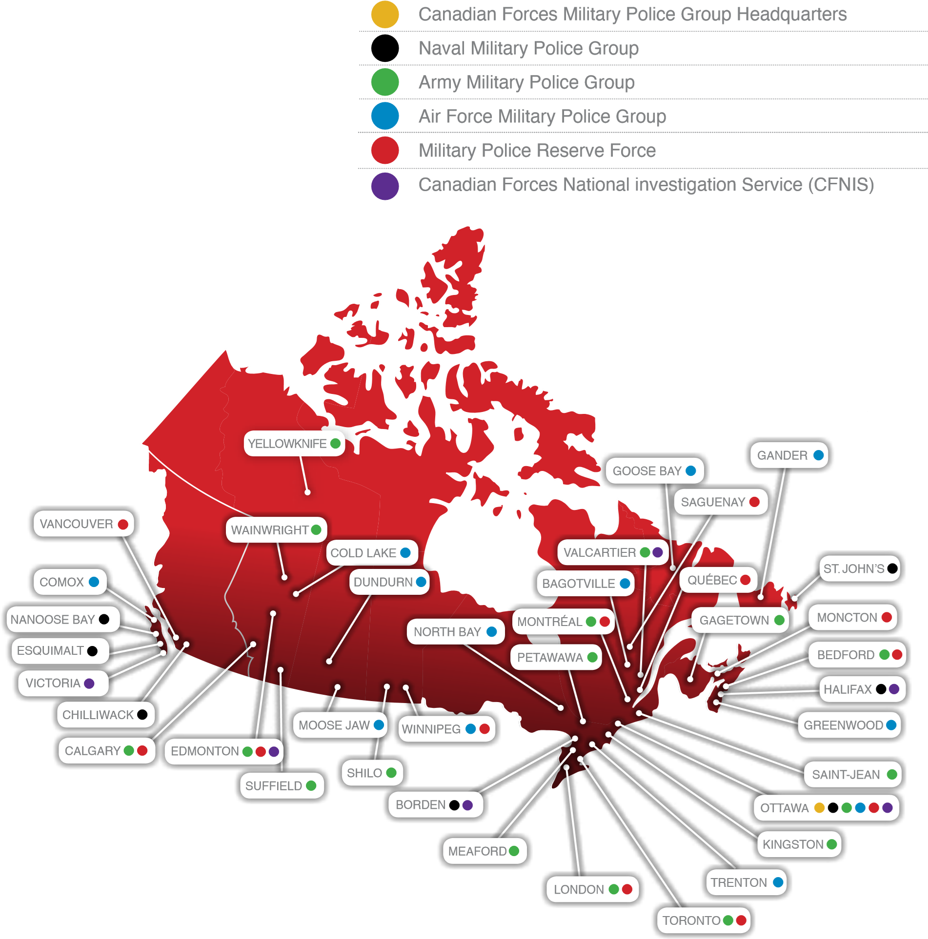 A colour-coded map of Canada showing locations of various Canadian Forces Military Police 
units. Markers indicate group headquarters and regional offices for the Canadian Naval Military 
Police group, Army Military Police group, Air Force Military Police Group, Military Police 
Reserve Force, and Canadian Forces National Investigation Service groups. Numerous cities 
such as Vancouver, Calgary, Edmonton, Winnipeg, Toronto, Ottawa, and Montreal are labeled