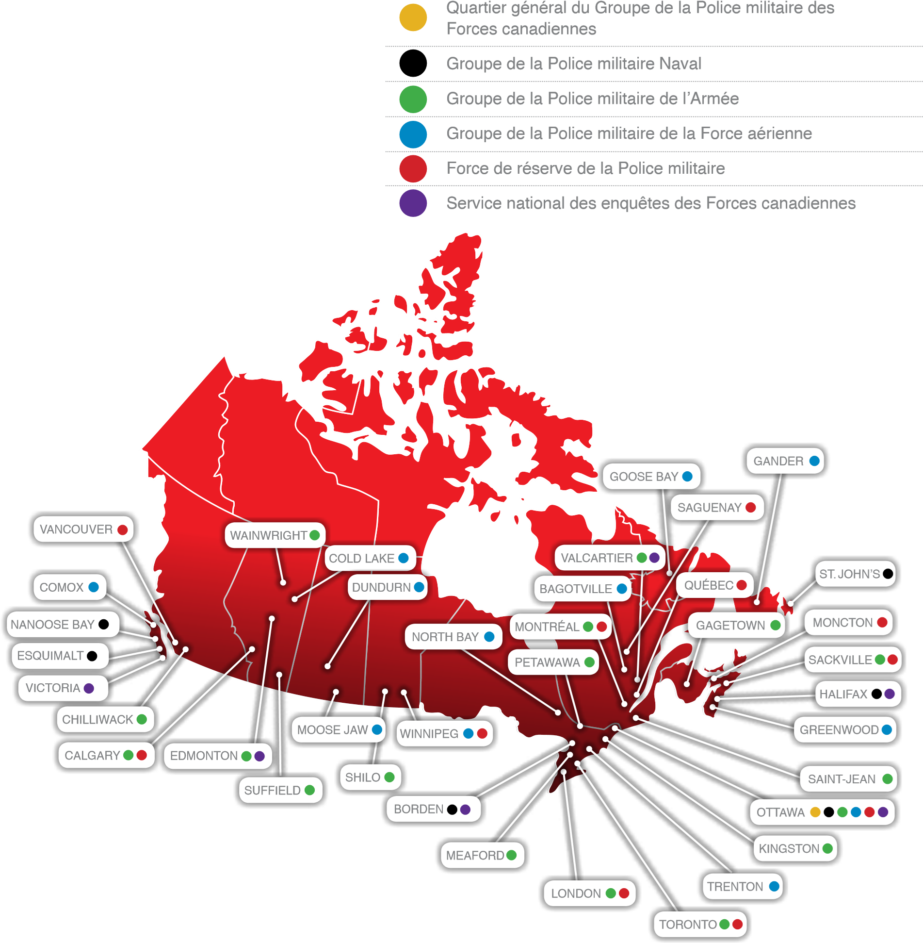 Une carte du Canada en couleurs codées montrant les emplacements des différentes unités de la 
Police Militaire des Forces Canadiennes. Des marqueurs indiquent les quartiers généraux de 
groupe et les bureaux régionaux pour le Groupe de la Police Militaire Navale Canadienne, le 
Groupe de la Police Militaire de l’Armée, le Groupe de la Police Militaire de la Force Aérienne, 
la Force de Réserve de la Police Militaire, et les Groupes du Service National des Enquêtes des 
Forces Canadiennes. Plusieurs villes comme Vancouver, Calgary, Edmonton, Winnipeg, Toronto, 
Ottawa et Montréal sont identifiées