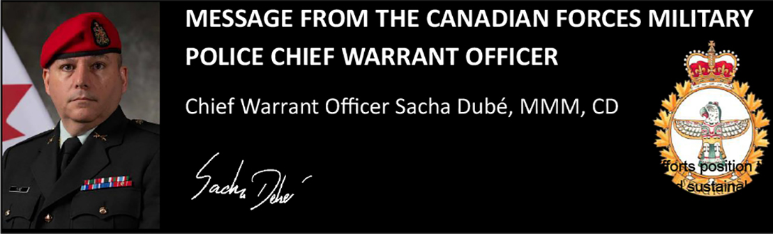 message from the Canadian forces military police chief warrant officer - Chief warrant officer Sache Dubé, MMM, CD