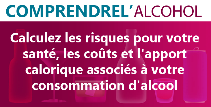 Comprendre l'alcool - Calculez les risques pour votre santé, les coûts et les calories liés à la consommation d'alcool