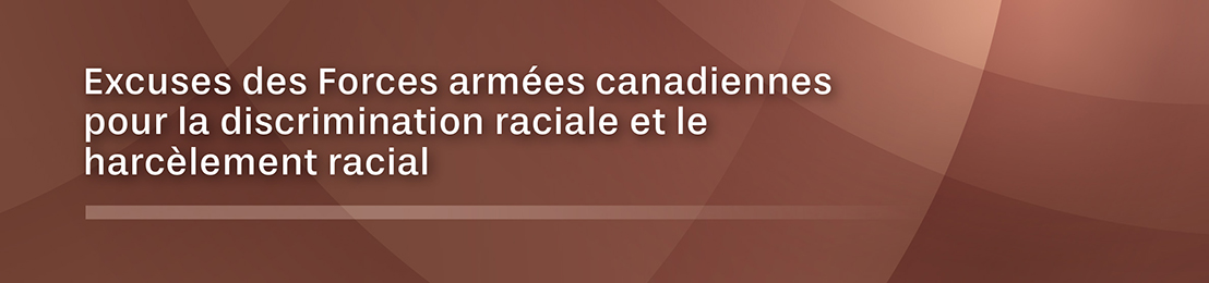 Excuses des Forces armées canadiennes pour la discrimination raciale et le harcèlement racial