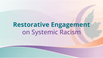 Restorative Engagement on Systemic Racism