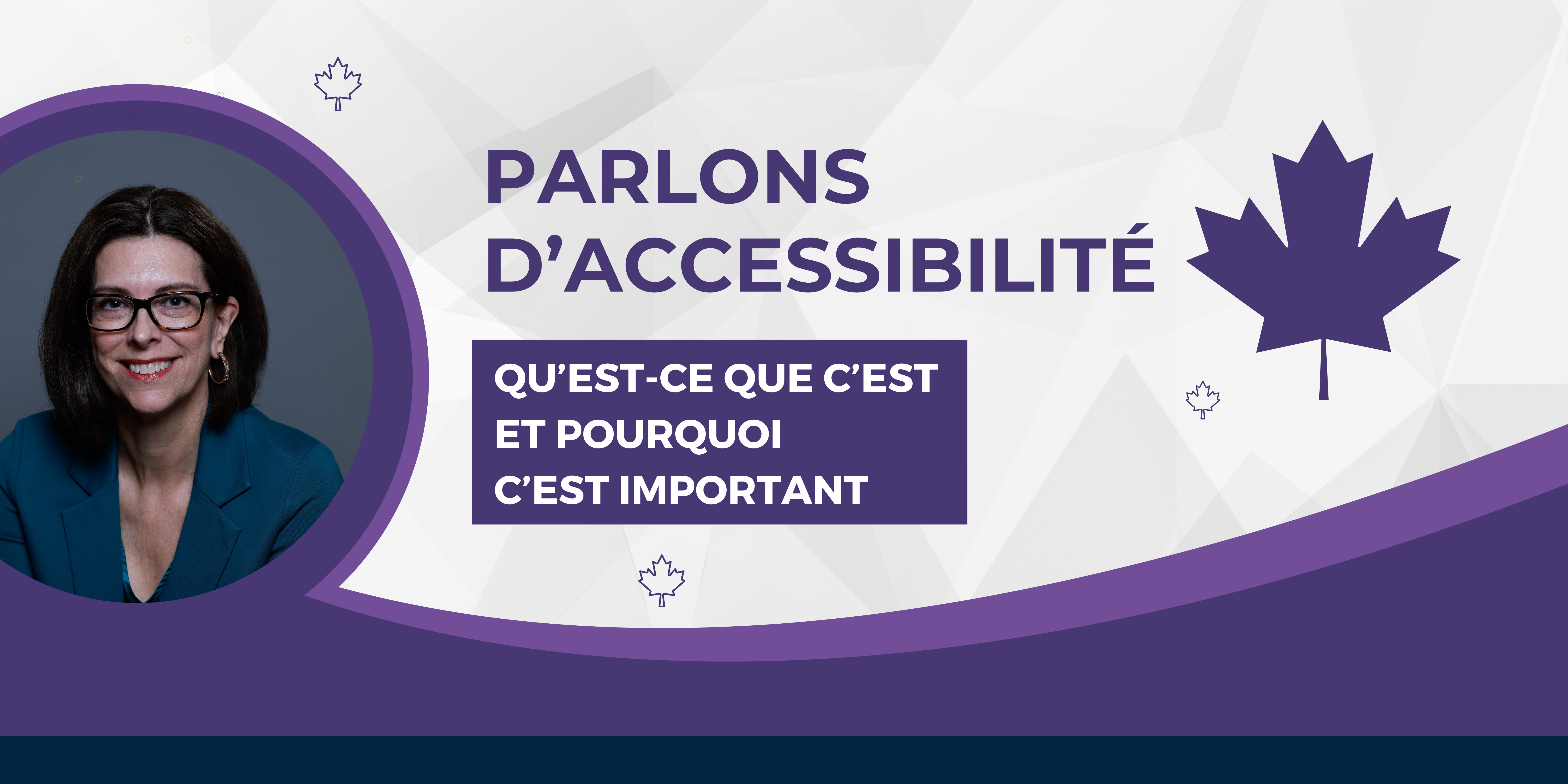 Bannière présentant DPA Stephanie Cadieux, avec texte : Parlons d'accessibilité : Qu'est ce que c'est et pourquoi c'est important