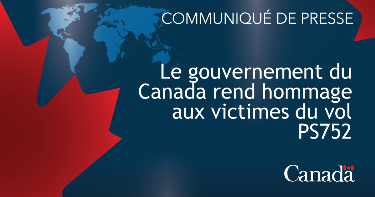 Le gouvernement du Canada rend hommage aux victimes du vol PS752 et