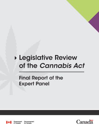 https://www.canada.ca/content/dam/hc-sc/images/services/publications/drugs-medication/legislative-review-cannabis-act-final-report-expert-panel/legislative-review-cannabis-act-final-report-expert-panel.jpg