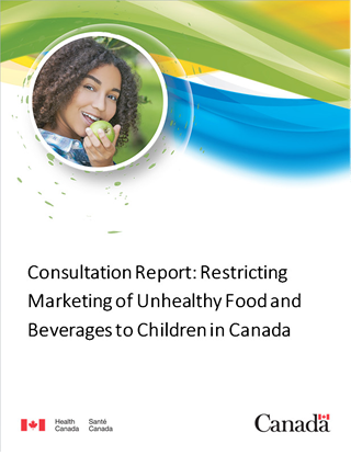 Consultation Report: Restricting Marketing of Unhealthy Food and Beverages to Children in Canada