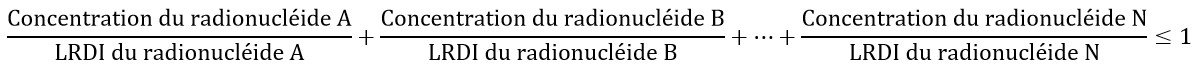 Équation pour déterminer si la LRDI est dépassée pour un mélange de radionucléides des MRN qui ne sont pas en équilibre séculaire.