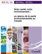 Commandez une copie électronique ou accessible de la publication Notre santé, notre environnement : un aperçu de la santé environnementale au Canada