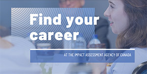 Find your career at the Impact Assessment Agency of Canada