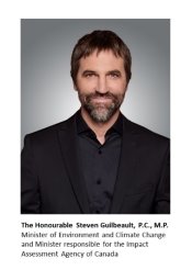The Honourable Steven Guilbeault, Minister of Environment and Climate Change and Minister responsible for the Impact Assessment Agency of Canada