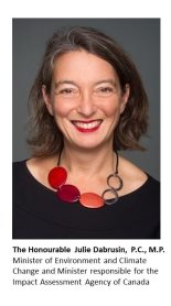 The Honourable Julie Dabrusin, Minister of Environment and Climate Change and Minister responsible for the Impact Assessment Agency of Canada