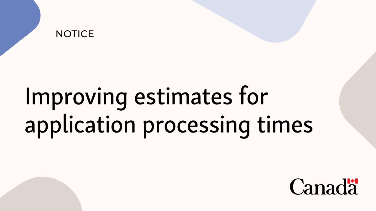 Improving estimates for application processing times Canada.ca