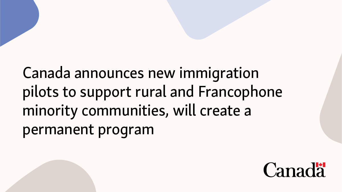 Canada announces new immigration pilot projects to support rural and French-speaking minority communities and will create a permanent program