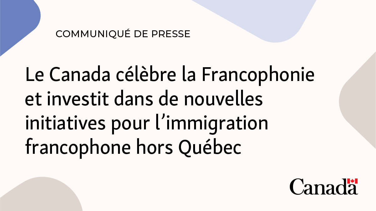 Le Canada célèbre la Francophonie et investit dans de nouvelles ...