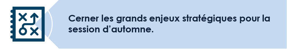 Cerner les grands enjeux stratégiques pour la session d’automne