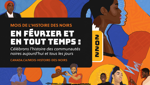 Affiche française avec le texte Le mois de l’histoire des noirs 2022. En février et en tout temps : Célébrons les communautés noires aujourd’hui et tous les jours.
