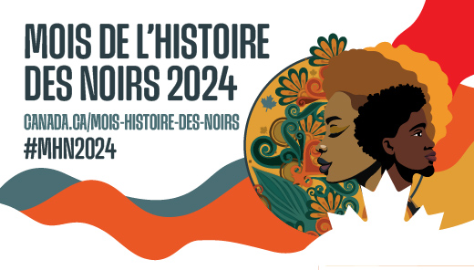Affiche française avec le texte Mois de l'histoire des noirs 2024. Canada.ca/mois-histoire-des-noirs. #MHN2024