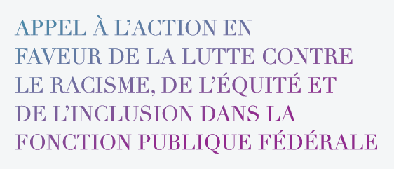 Appel à l'action en faveur de la lutte contre le racisme, de l'équité et de l'inclusion dans la fonction publique fédérale