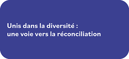 Unis dans la diversité : une voie vers la réconciliation