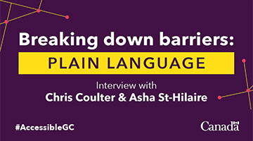 Breaking down barriers: Plain Language. Interview with Chris Coulter & Asha St-Hilaire. #AccessibleGC