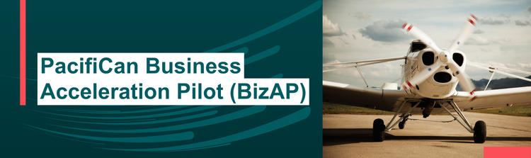 Image of a propeller plane, title reads PacifiCan Business Acceleration Pilot BizAp